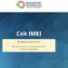 Wajib Tahu! Cara dan Manfaat Cek Nomor IMEI di Kemenperin untuk Keamanan Ponsel Anda